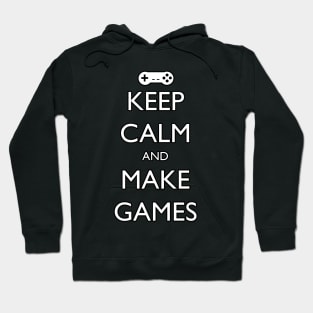 Keep Calm and Make Games Hoodie